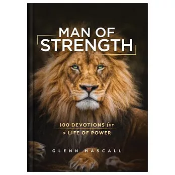 Man of Strength: 100 Devotions for a Life of Power