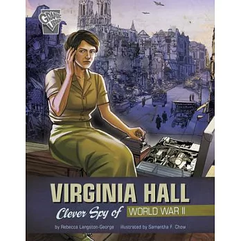 Virginia Hall: Clever Spy of World War II