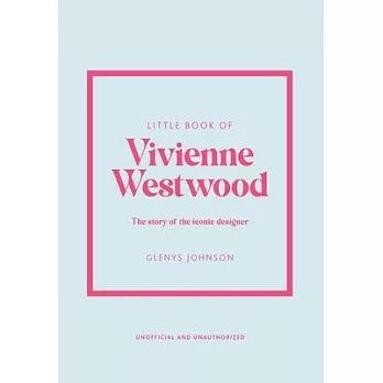 Little Book of Vivienne Westwood: The Story of the Iconic Fashion House