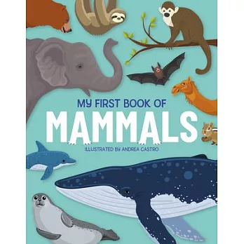 My First Book of Mammals: An Awesome First Look at Mammals from Around the World