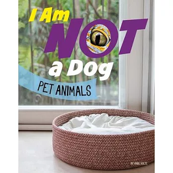 I Am Not a Dog: Pet Animals