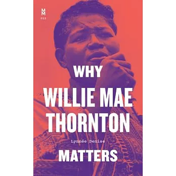 Why Willie Mae Thornton Matters