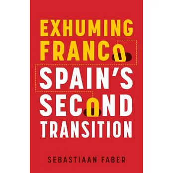 Exhuming Franco: Spain’s Second Transition, Second Edition