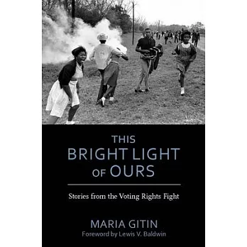 This Bright Light of Ours: Stories from the Voting Rights Fight