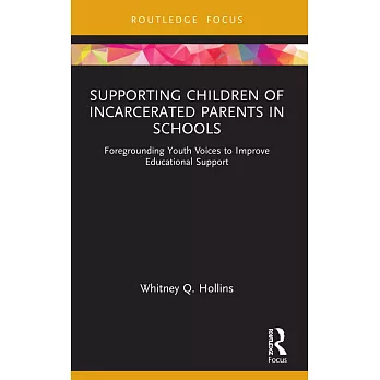 Supporting Children of Incarcerated Parents in Schools: Foregrounding Youth Voices to Improve Educational Support