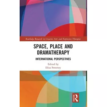 Space, Place and Dramatherapy: International Perspectives