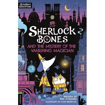 Sherlock Bones and the mystery of the vanishing magician : a puzzle quest /