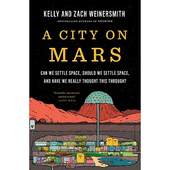 A city on Mars : can we settle space, should we settle space, and have we really thought this through? /