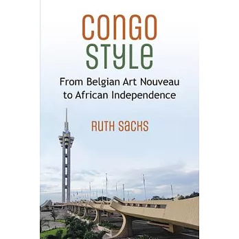 Congo Style: From Belgian Art Nouveau to African Independence