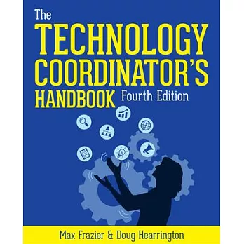 Technology Coordinator’s Handbook, Fourth Edition: A Guide for Edtech Facilitators and Leaders