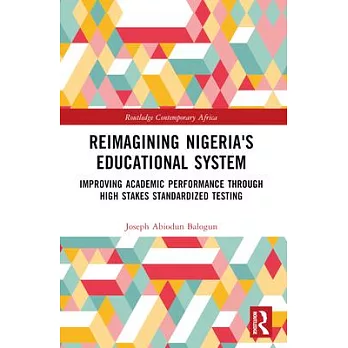 Reimagining Nigeria’s Educational System: Improving Academic Performance Through High Stakes Standardized Testing