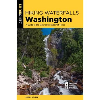 Hiking Waterfalls Washington: A Guide to the State’s Best Waterfall Hikes