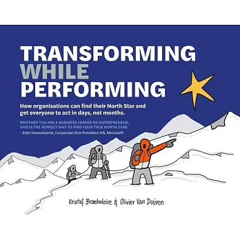 Transforming While Performing: Find Your North Star and Get Everyone to ACT in Days, Not Months