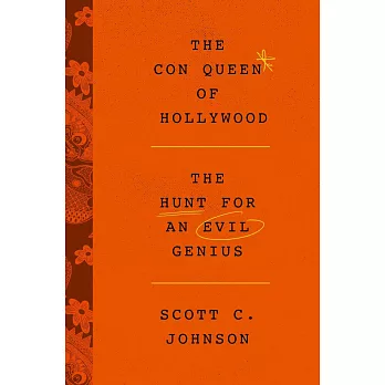 The Con Queen of Hollywood: The Hunt for an Evil Genius