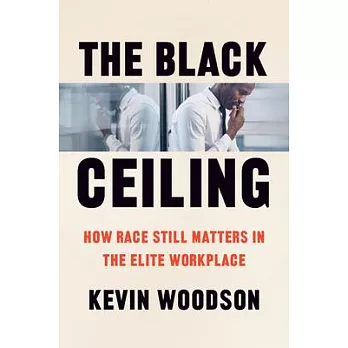 The Black Ceiling: How Race Still Matters in the Elite Workplace