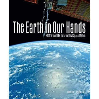 The Earth in Our Hands: Photos from the International Space Station