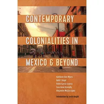 Contemporary Colonialities in Mexico and Beyond