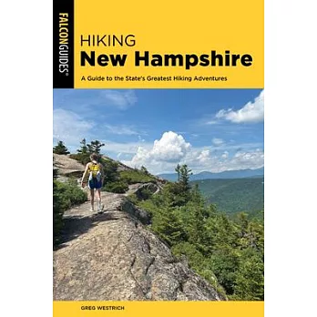 Hiking New Hampshire: A Guide to the State’s Greatest Hiking Adventures