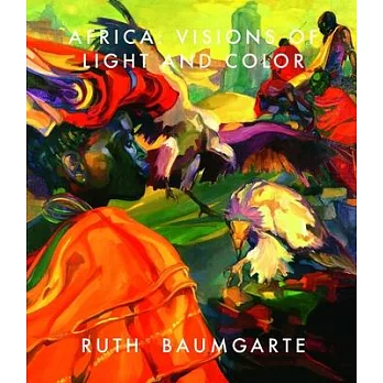 Africa  ; visions of light and color : Ruth Baumgarte