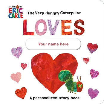 The Very Hungry Caterpillar Loves You!: A Personalized Story Book