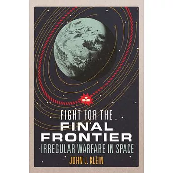 Fight for the Final Frontier: Irregular Warfare in Space