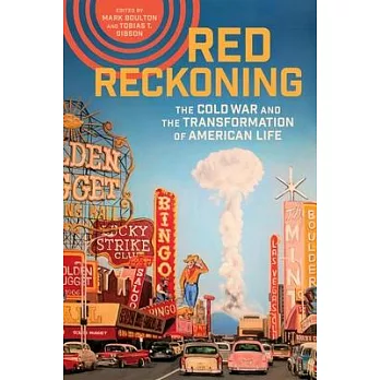 Red Reckoning: The Cold War and the Transformation of American Life