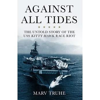 Against All Tides: The Untold Story of the USS Kitty Hawk Race Riot