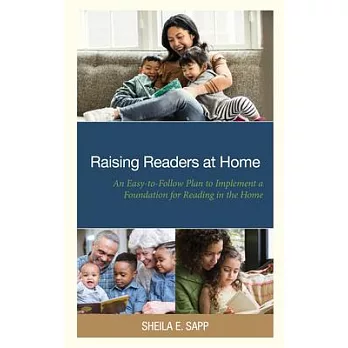 Raising Readers at Home: An Easy-To-Follow Plan to Implement a Foundation for Reading in the Home