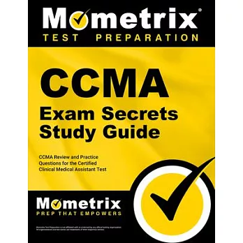 Ccma Exam Secrets Study Guide: Ccma Review and Practice Questions for the Certified Clinical Medical Assistant Test