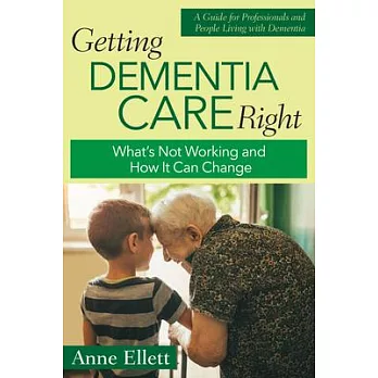 Getting Dementia Care Right: What’s Not Working and How It Can Change