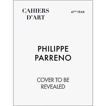 Cahiers d’Art: Philippe Parreno