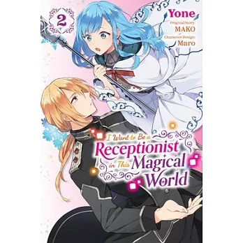 I Want to Be a Receptionist in This Magical World, Vol. 2 (Manga)