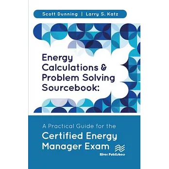 Energy Calculations and Problem Solving Sourcebook: A Practical Guide for the Certified Energy Manager Exam