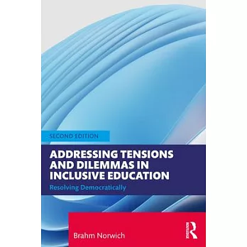 Addressing tensions and dilemmas in inclusive education : resolving democratically /
