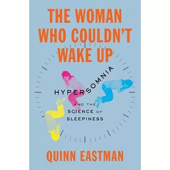 The Woman Who Couldn’t Wake Up: Hypersomnia and the Science of Sleepiness