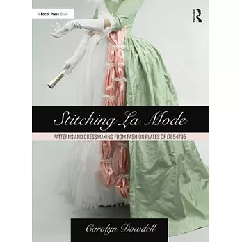 Stitching La Mode: Patterns and Dressmaking from Fashion Plates of 1785-1795