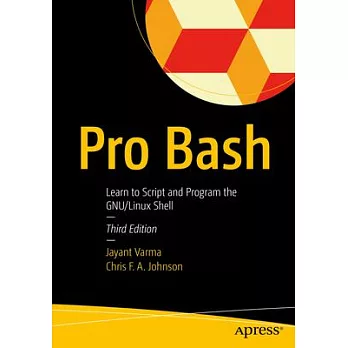 博客來-Pro Bash: Learn to Script and Program the Gnu/Unix Shell