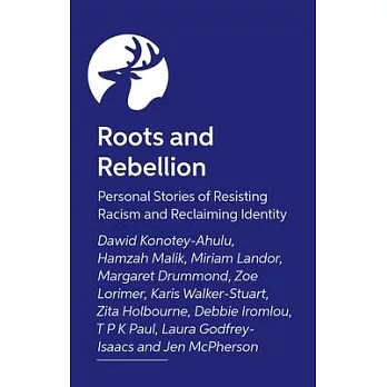 Roots and Rebellion: Personal Stories of Resisting Racism and Reclaiming Identity