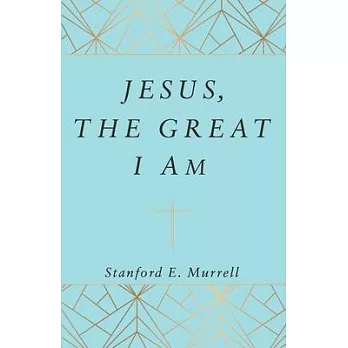 Jesus, The Great I AM