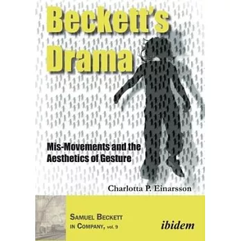 Beckett’s Drama: Mis-Movements and the Aesthetics of Gesture