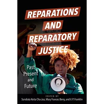 Reparations and Reparatory Justice: Past, Present, and Future