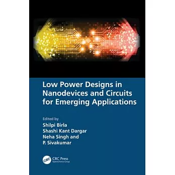 Low Power Designs in Nanodevices and Circuits for Emerging Applications