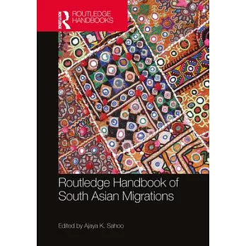 Routledge Handbook of South Asian Migrations