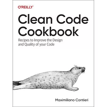 Clean Code Cookbook: Recipes to Improve the Design and Quality of Your Code