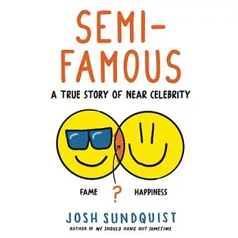 Semi-Famous: A True Story of Near Celebrity