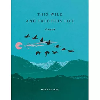 This Wild and Precious Life: A Journal