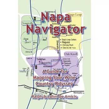 Napa Navigator, A Guide for Mapping Your Wine Country Odyssey