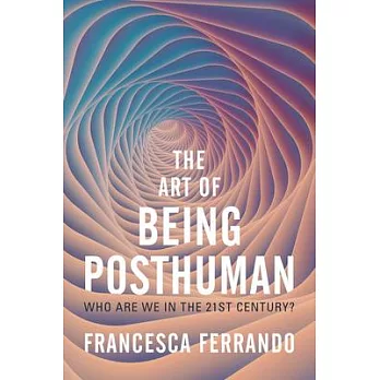 The Art of Being Posthuman: Who Are We in the 21st Century?