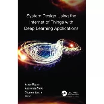 System Design Using Internet of Things with Deep Learning Applications