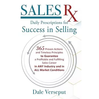 SalesRx - Daily Prescriptions for Success in Selling: 365 Proven Actions and Timeless Principles to Guarantee a Profitable and Fulfilling Sales Career